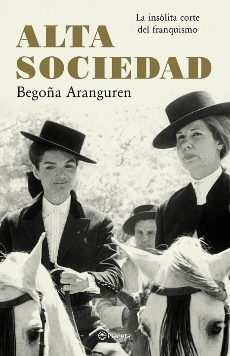 ALTA SOCIEDAD : LA INSOLITA CORTE DEL FRANQUISMO | 9788408065548 | ARANGUREN, BEGOÑA | Librería Castillón - Comprar libros online Aragón, Barbastro