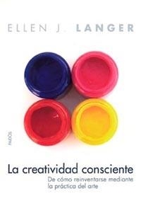 CREATIVIDAD CONSCIENTE, LS | 9788449318467 | LANGER, ELLEN J. | Librería Castillón - Comprar libros online Aragón, Barbastro