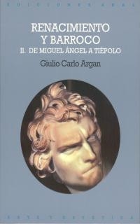 RENACIMIENTO Y BARROCO 2 DE MIGUEL ANGEL A TIEPOLO | 9788476002445 | ARGAN, GIULIO CARLO | Librería Castillón - Comprar libros online Aragón, Barbastro