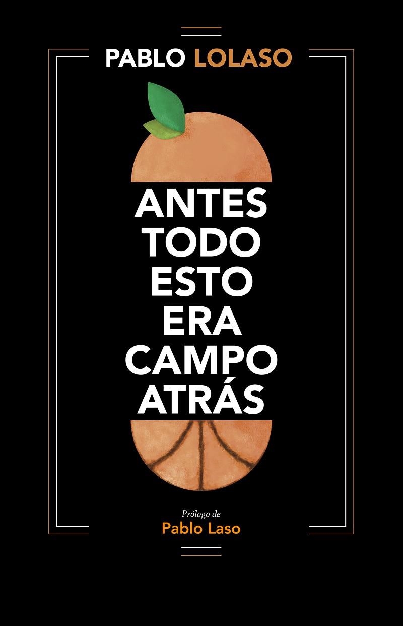 Antes todo esto era campo atrás | 9788412138245 | Pablo Lolaso | Librería Castillón - Comprar libros online Aragón, Barbastro