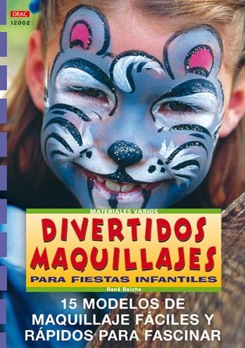 Serie Maquillaje nº 2. DIVERTIDOS MAQUILLAJES PARA FIESTAS INFANTILES | 9788495873378 | Reiche, René | Librería Castillón - Comprar libros online Aragón, Barbastro