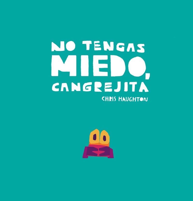 No tengas miedo, Cangrejita (Libro de cartón) | 9788418133831 | Haughton, Chris | Librería Castillón - Comprar libros online Aragón, Barbastro