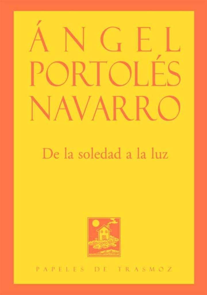 De la soledad a la luz | 9788412253542 | PORTOLES NAVARRO, ANGEL | Librería Castillón - Comprar libros online Aragón, Barbastro