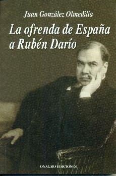 La ofrenda de España a Rubén Darío | 9788488962867 | GONZALEZ OLMEDILLA, JUAN | Librería Castillón - Comprar libros online Aragón, Barbastro