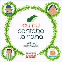 cu cu cantaba la rana | 9788412247541 | ODRIOZOLA BELÁSTEGUI, ELENA | Librería Castillón - Comprar libros online Aragón, Barbastro