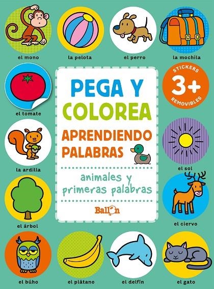 PEGA Y COLOREA APRENDIENDO PALABRAS - ANIMALES  Y PRIMERAS PALABRAS | 9789403225623 | BALLON | Librería Castillón - Comprar libros online Aragón, Barbastro