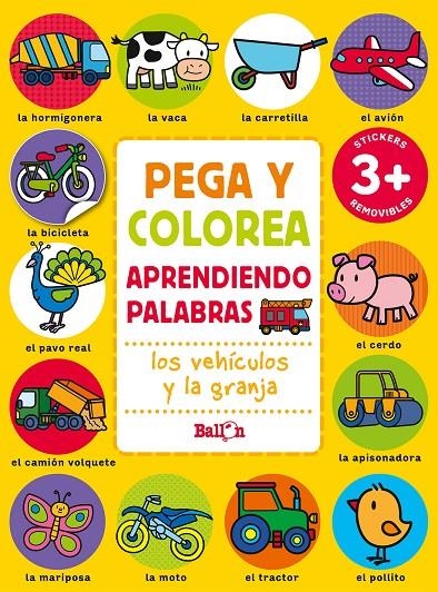 PEGA Y COLOREA APRENDIENDO PALABRAS - LOS VEHÍCULOS Y LA GRANJA | 9789403225616 | BALLON | Librería Castillón - Comprar libros online Aragón, Barbastro