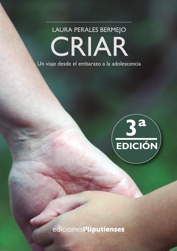 CRIAR. UN VIAJE DESDE EL EMBARAZO A LA ADOLESCENCIA (3ª ED.) | 9788412260892 | PERALES BERMEJO, LAURA | Librería Castillón - Comprar libros online Aragón, Barbastro