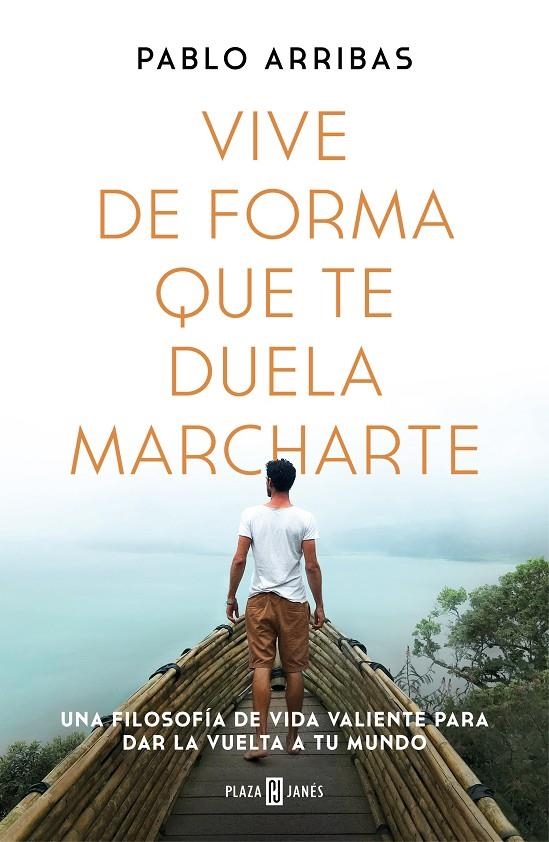 Vive de forma que te duela marcharte | 9788401027185 | Pablo Arribas | Librería Castillón - Comprar libros online Aragón, Barbastro