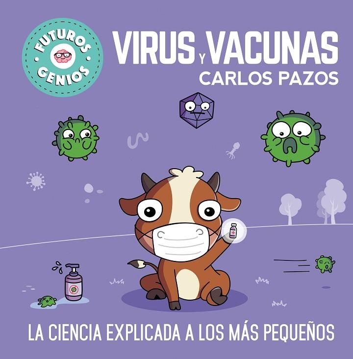 Virus y vacunas (Futuros Genios) | 9788448857844 | Carlos Pazos | Librería Castillón - Comprar libros online Aragón, Barbastro