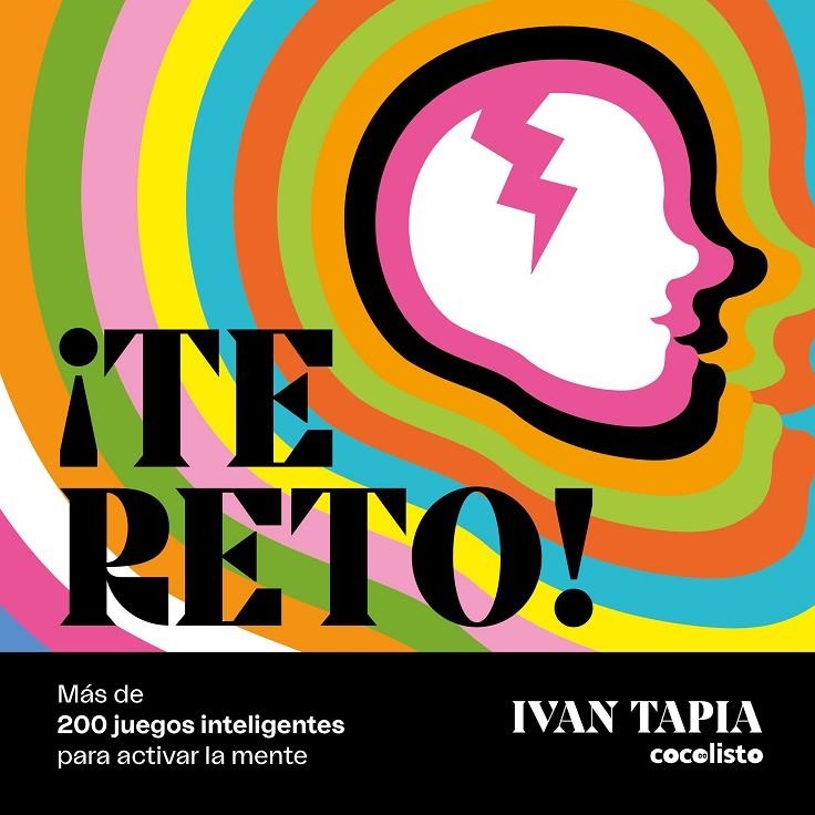 ¡Te reto! Más de 200 juegos inteligentes para activar la mente | 9788418260681 | Tapia, Ivan | Librería Castillón - Comprar libros online Aragón, Barbastro