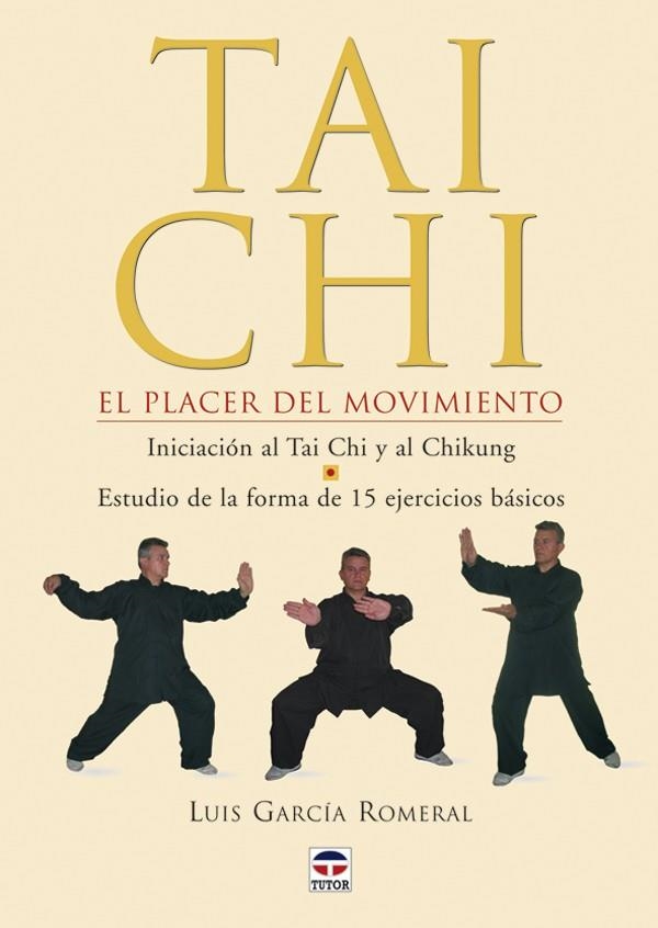 TAI CHI. EL PLACER DEL MOVIMIENTO | 9788479025526 | García Romeral, Luis | Librería Castillón - Comprar libros online Aragón, Barbastro