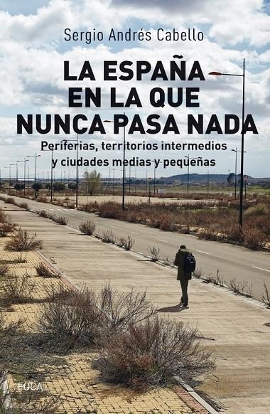 La España en la que nunca pasa nada | 9788416842681 | Cabello, Sergio Andrés | Librería Castillón - Comprar libros online Aragón, Barbastro