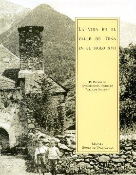 VIDA EN EL VALLE DE TENA EN EL SIGLO XVII, LA | 9788481271669 | GOMEZ DE VALENZUELA, MANUEL | Librería Castillón - Comprar libros online Aragón, Barbastro