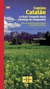 CAMINO CATALÁN. LA RUTA TRANQUILA HACIA SANTIAGO | 9788412188042 | J. CHRISTIE,CALLUM | Librería Castillón - Comprar libros online Aragón, Barbastro