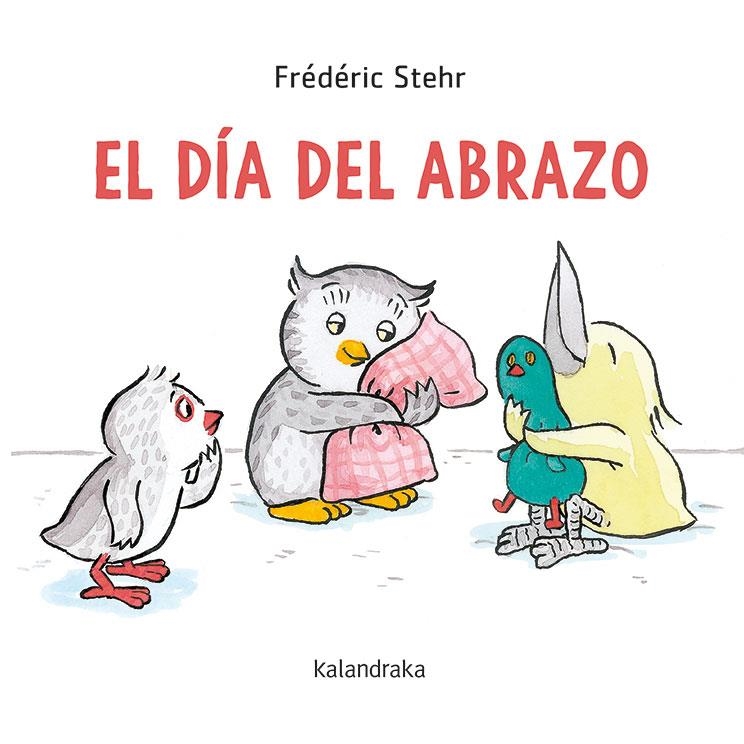 El día del abrazo | 9788413430584 | Stehr, Frédérick | Librería Castillón - Comprar libros online Aragón, Barbastro