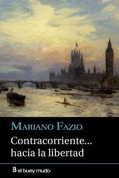 CONTRACORRIENTE... HACIA LA LIBERTAD | 9788417703097 | FAZIO, MARIANO | Librería Castillón - Comprar libros online Aragón, Barbastro