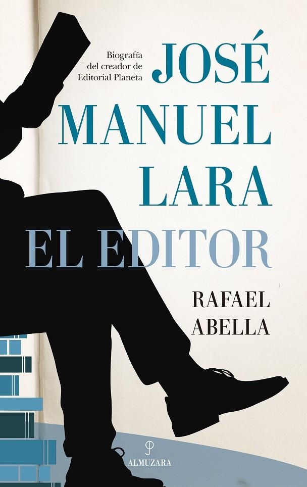 José Manuel Lara, el editor | 9788418578953 | Rafael Abella | Librería Castillón - Comprar libros online Aragón, Barbastro