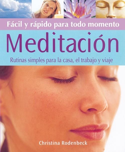 MEDITACION : FACIL Y RAPIDA PARA TODO MOMENTO | 9788484451204 | RODENBECK, CHRISTINA | Librería Castillón - Comprar libros online Aragón, Barbastro