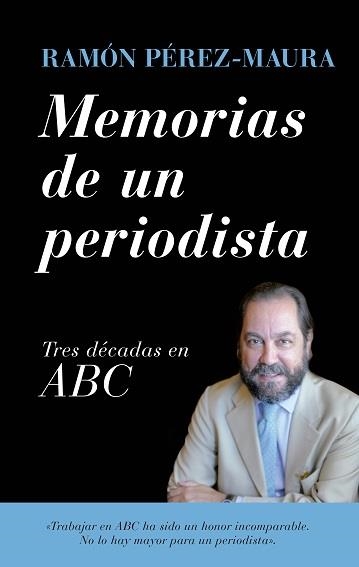 MEMORIAS DE UN PERIODISTA : TRES DÉCADAS EN ABC | 9788418709388 | PÉREZ-MAURA, RAMÓN | Librería Castillón - Comprar libros online Aragón, Barbastro