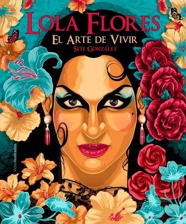 Lola Flores - El arte de vivir | 9788418260537 | González, Sete | Librería Castillón - Comprar libros online Aragón, Barbastro