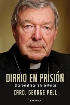 DIARIO EN PRISION | 9788413680682 | CARDENAL GEORGE PELL | Librería Castillón - Comprar libros online Aragón, Barbastro