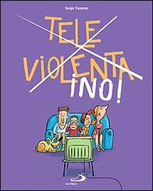 TELE VIOLENTA ¡NO! | 9788428528443 | TISSERON, SERGE | Librería Castillón - Comprar libros online Aragón, Barbastro