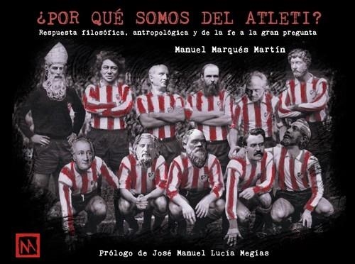 ¿POR QUÉ SOMOS DEL ATLETI? | 9788418016127 | MARQUÉS, MANUEL | Librería Castillón - Comprar libros online Aragón, Barbastro