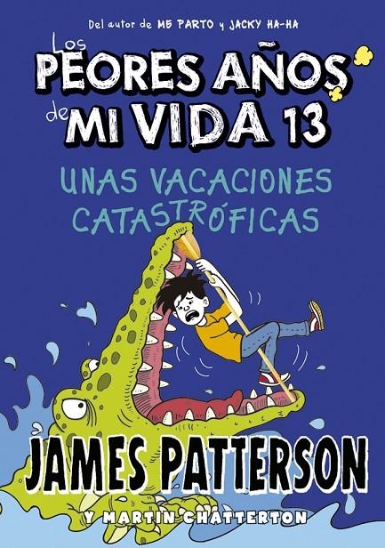 Los peores años de mi vida 13. Unas vacaciones catastróficas | 9788424670245 | Patterson, James | Librería Castillón - Comprar libros online Aragón, Barbastro