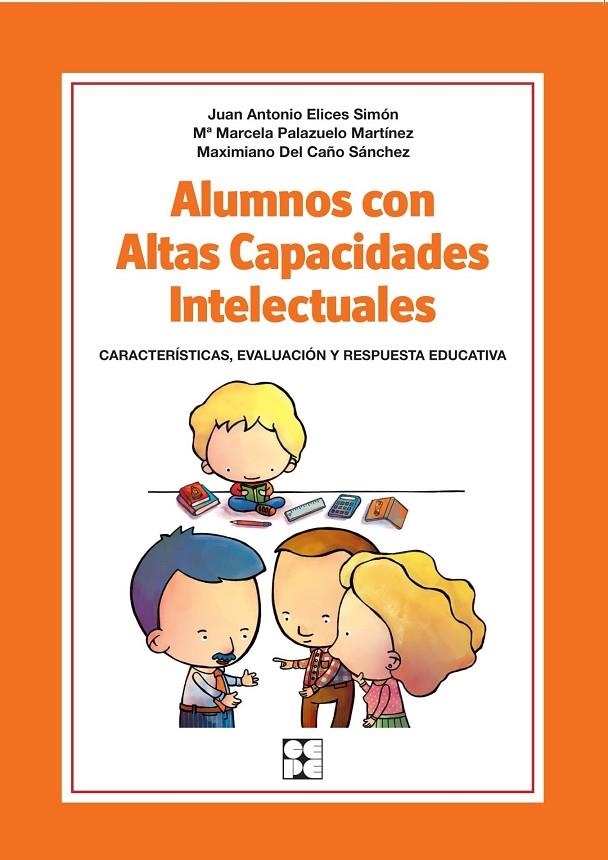 Alumnos con Altas Capacidades Intelectuales. Características, Evaluación y Respu | 9788478699667 | Elices Simón, Juan Antonio;Palazuelo Martínez, Mª Marcela;del Caño Sánchez, Maximiano | Librería Castillón - Comprar libros online Aragón, Barbastro