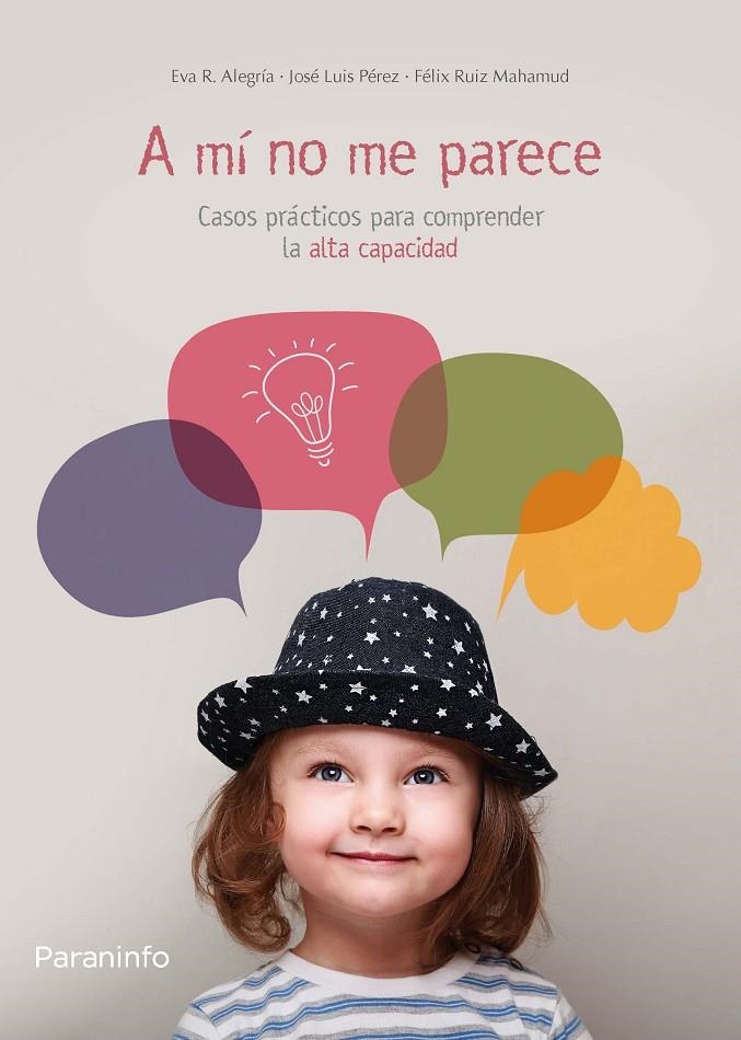 A mí no me parece. Casos prácticos para comprender la alta capacidad | 9788428334648 | RODRÍGUEZ-ALEGRÍA CIFUENTES, EVA;RUIZ MAHAMUD, FÉLIX;Pérez , José Luis | Librería Castillón - Comprar libros online Aragón, Barbastro