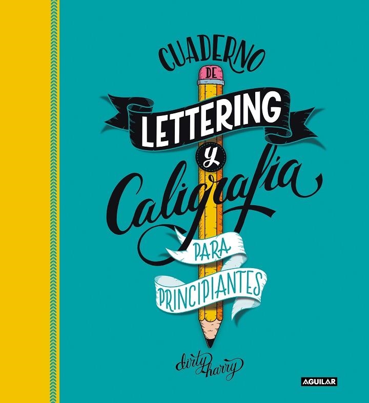 Cuaderno de lettering y caligrafía creativa para principiantes | 9788403522749 | Dirty Harry | Librería Castillón - Comprar libros online Aragón, Barbastro