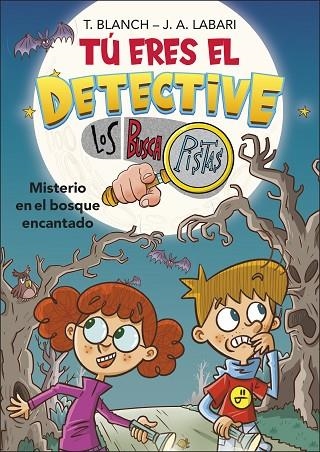 Tú eres el detective con Los Buscapistas 1. Misterio en el bosque encantado (Tú | 9788418483974 | José Ángel Labari Teresa Blanch | Librería Castillón - Comprar libros online Aragón, Barbastro