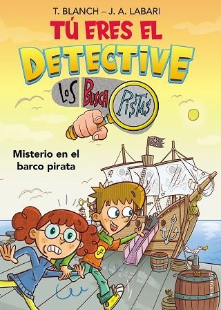 Tú eres el detective con Los Buscapistas 2. Misterio en el barco pirata (Tú eres | 9788418038259 | José Ángel Labari Teresa Blanch | Librería Castillón - Comprar libros online Aragón, Barbastro