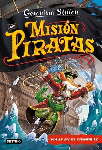 Misión Piratas. Viaje en el tiempo 12 | 9788408241652 | Stilton, Geronimo | Librería Castillón - Comprar libros online Aragón, Barbastro