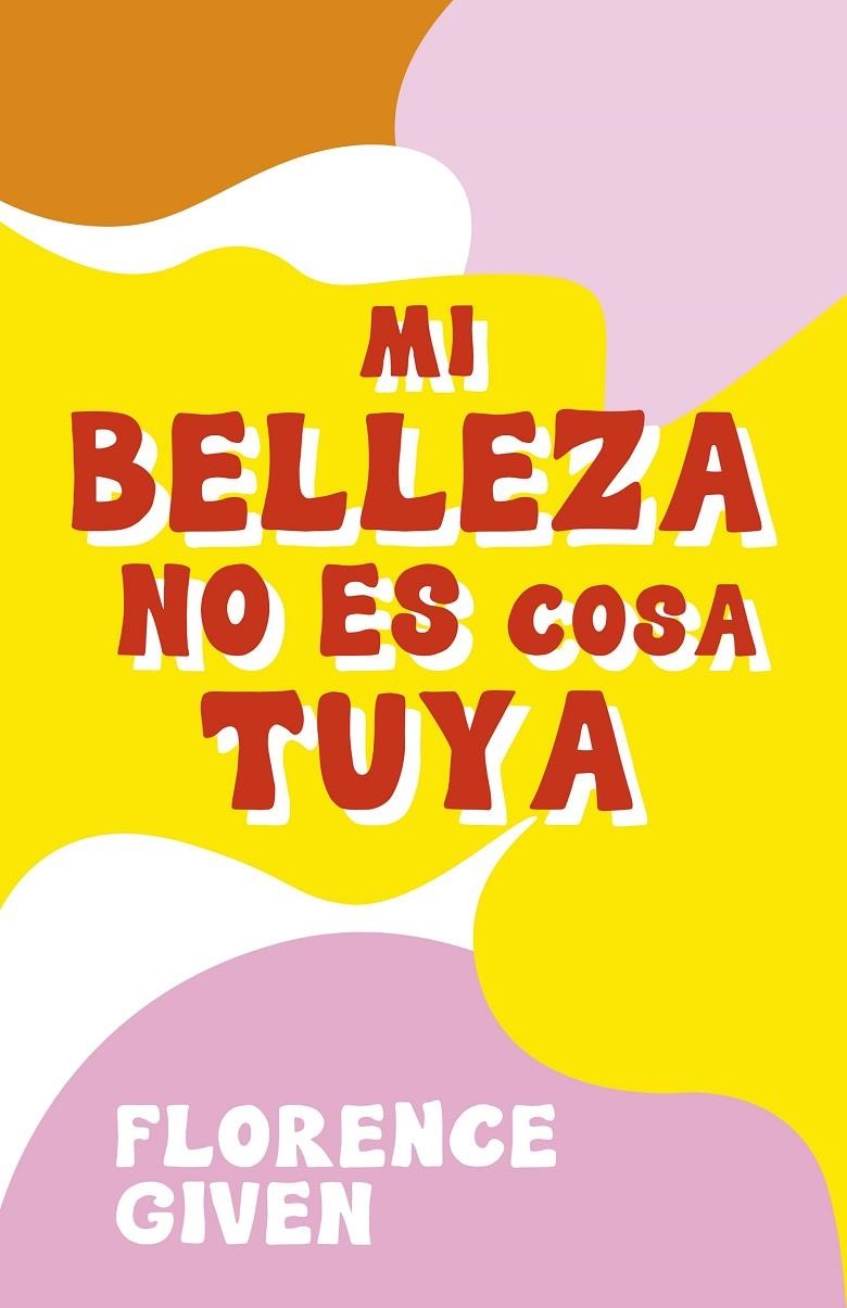 Mi belleza no es cosa tuya | 9788418260742 | Given, Florence | Librería Castillón - Comprar libros online Aragón, Barbastro