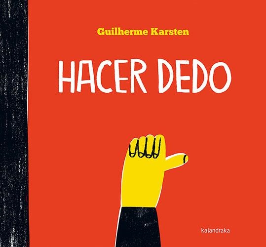 Hacer dedo | 9788413430782 | Karsten, Guilherme ; Ballesteros, Xosé | Librería Castillón - Comprar libros online Aragón, Barbastro