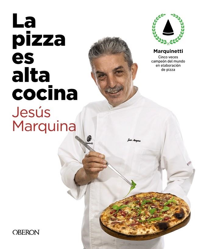 La pizza es alta cocina - Edición actualizada | 9788441543874 | Marquina Cepeda, Jesús | Librería Castillón - Comprar libros online Aragón, Barbastro