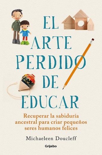 El arte perdido de educar | 9788425360534 | Michaeleen Doucleff | Librería Castillón - Comprar libros online Aragón, Barbastro