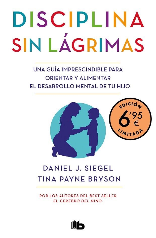 Disciplina sin lágrimas (edición limitada a precio especial) | 9788413142890 | Siegel, Daniel J./Bryson, Tina Payne | Librería Castillón - Comprar libros online Aragón, Barbastro