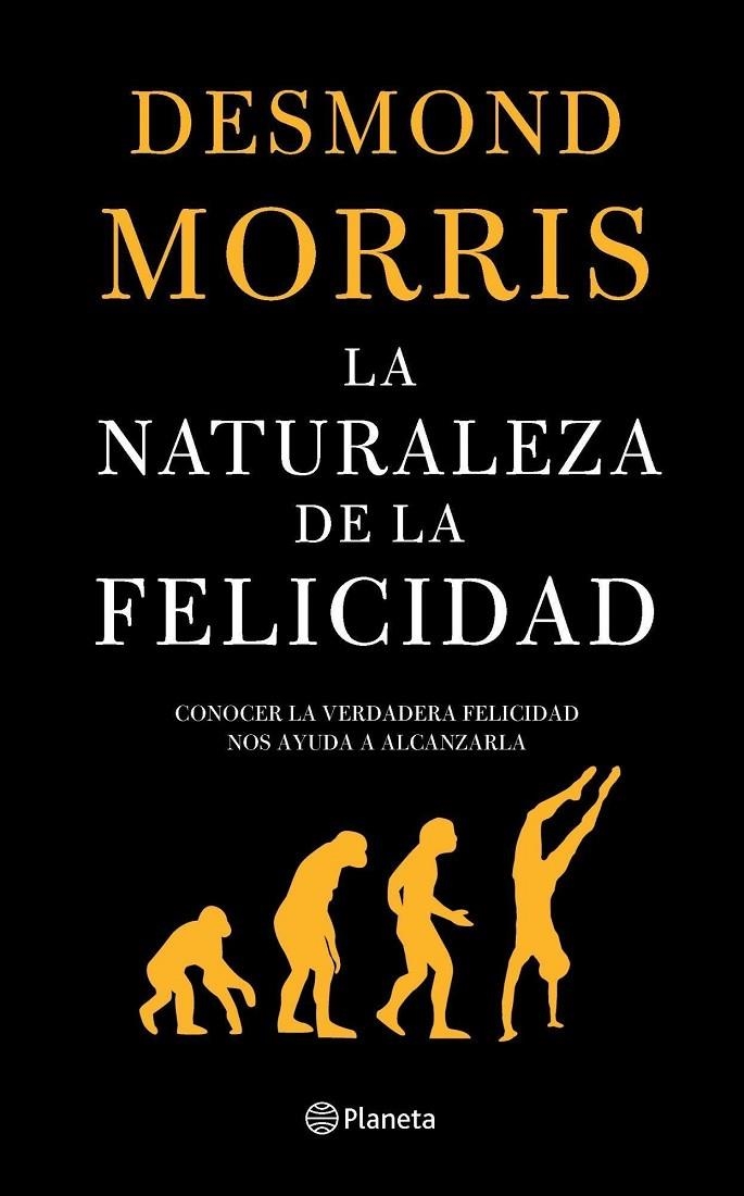 NATURALEZA DE LA FELICIDAD, LA | 9788408060529 | MORRIS, DESMOND | Librería Castillón - Comprar libros online Aragón, Barbastro