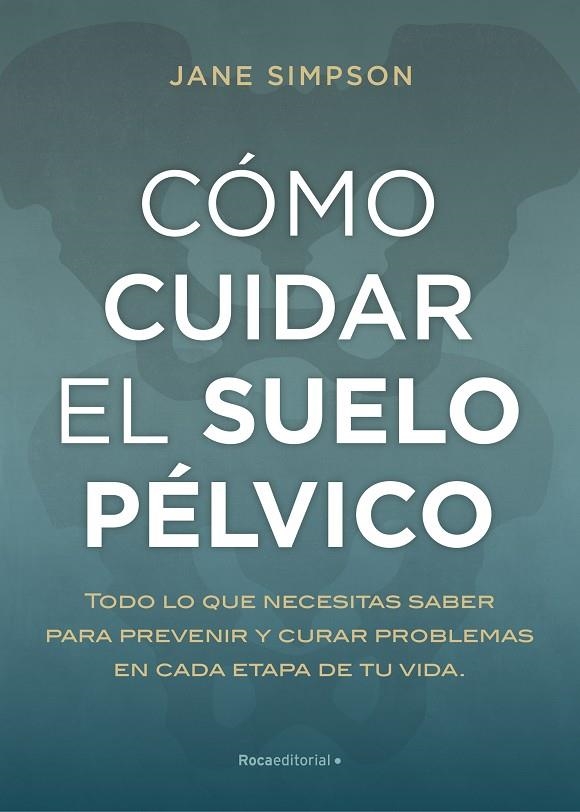 Cómo cuidar el suelo pélvico | 9788417968236 | Jane Simpson | Librería Castillón - Comprar libros online Aragón, Barbastro