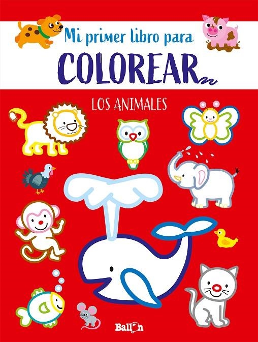 LOS ANIMALES - PRIMER LIBRO COLOREAR | 9789403225548 | BALLON | Librería Castillón - Comprar libros online Aragón, Barbastro