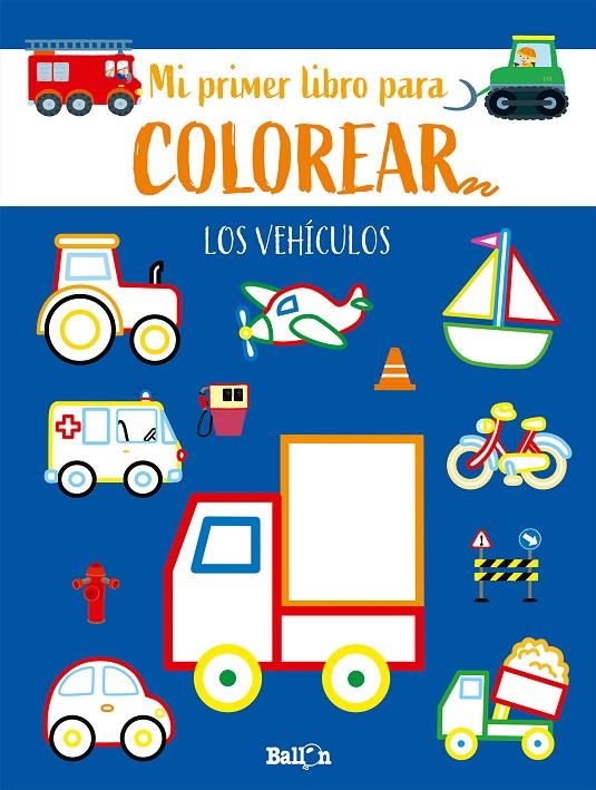 LOS VEHÍCULOS - PRIMER LIBRO COLOREAR | 9789403225562 | BALLON | Librería Castillón - Comprar libros online Aragón, Barbastro