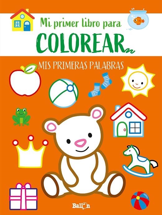 PRIMERAS PALABRAS-PRIMER LIBRO COLOREAR | 9789403225531 | BALLON | Librería Castillón - Comprar libros online Aragón, Barbastro