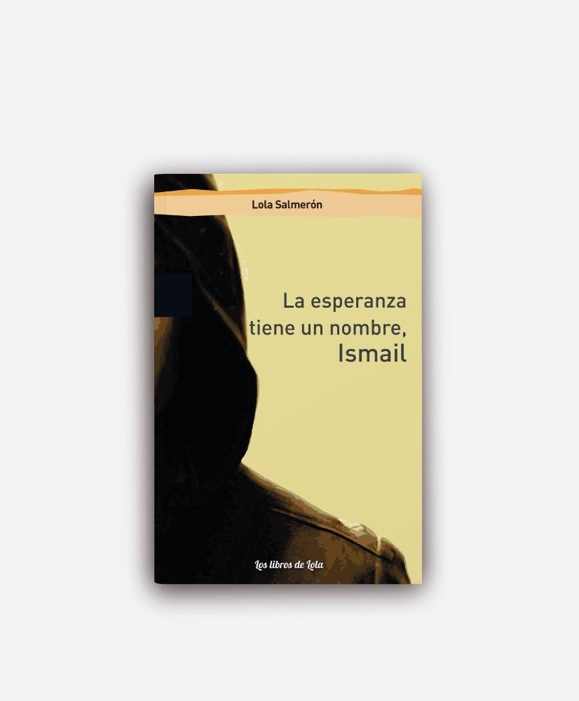 La esperanza tiene un nombre, Ismail | 9788412354522 | Salmerón Galí, Lola | Librería Castillón - Comprar libros online Aragón, Barbastro