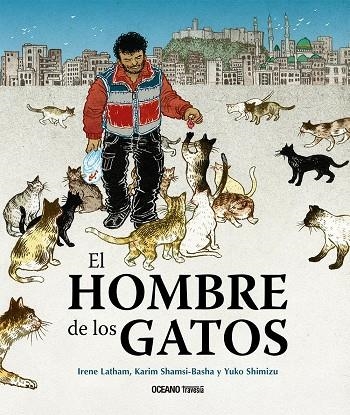 El hombre de los gatos | 9786075571577 | Latham, Irene ; Shamsi-Basha, Karim | Librería Castillón - Comprar libros online Aragón, Barbastro