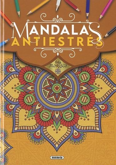 Arte morisco. Mandalas antiestrés | 9788467782714 | Ediciones, Susaeta | Librería Castillón - Comprar libros online Aragón, Barbastro