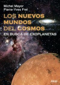 NUEVOS MUNDOS DEL COSMOS, LOS : EN BUSCA DE EXOPLANETAS | 9788446022572 | MAYOR, MICHEL; FREI, PIERRE-YVES | Librería Castillón - Comprar libros online Aragón, Barbastro