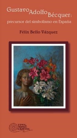 GUSTAVO ADOLFO BECQUER PRECURSOR DEL SIMBOLISMO EN ESPAÑA | 9788424510398 | BELLO VAZQUEZ, FELIX | Librería Castillón - Comprar libros online Aragón, Barbastro